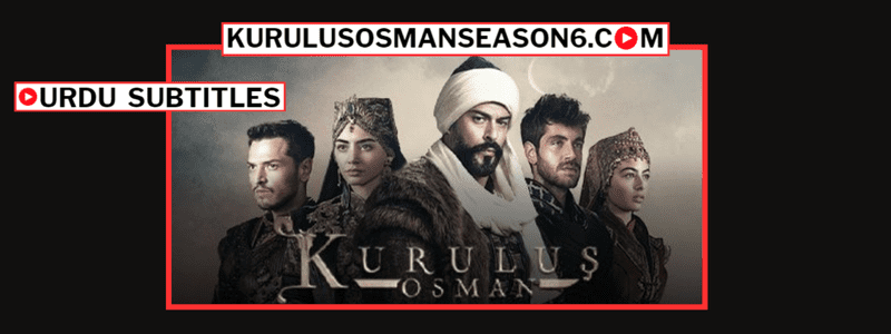 Kurulus Osman Season 6 Urdu Subtitles